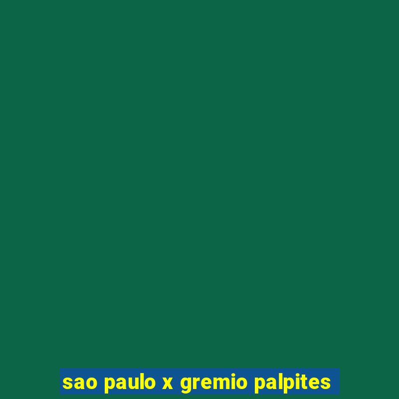 sao paulo x gremio palpites